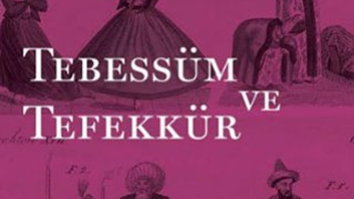 Tarihten güldürürken düşündüren detaylarla: Tebessüm ve Tefekkür