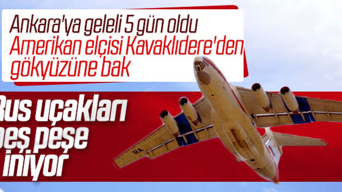 Ankara'ya peş peşe Rus uçakları inmeye başladı