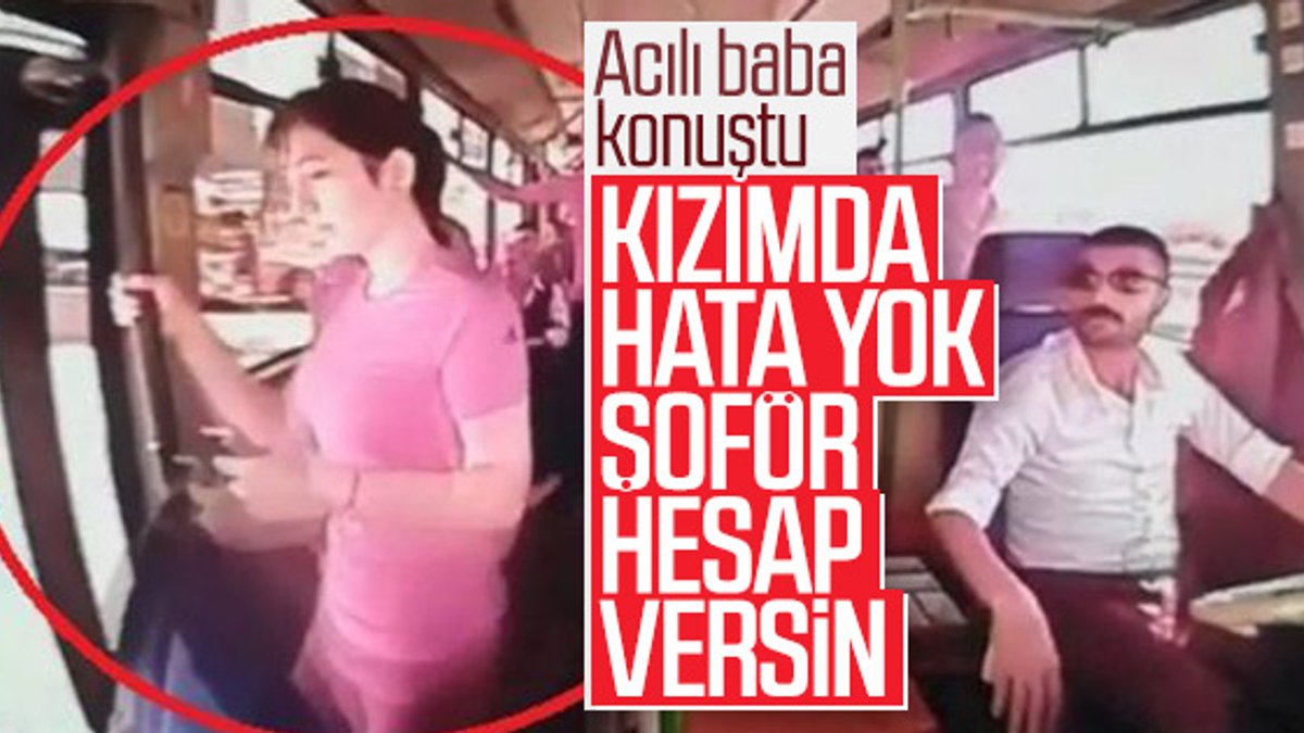 Halk otobüsünden düşüp ölen kızın babası konuştu