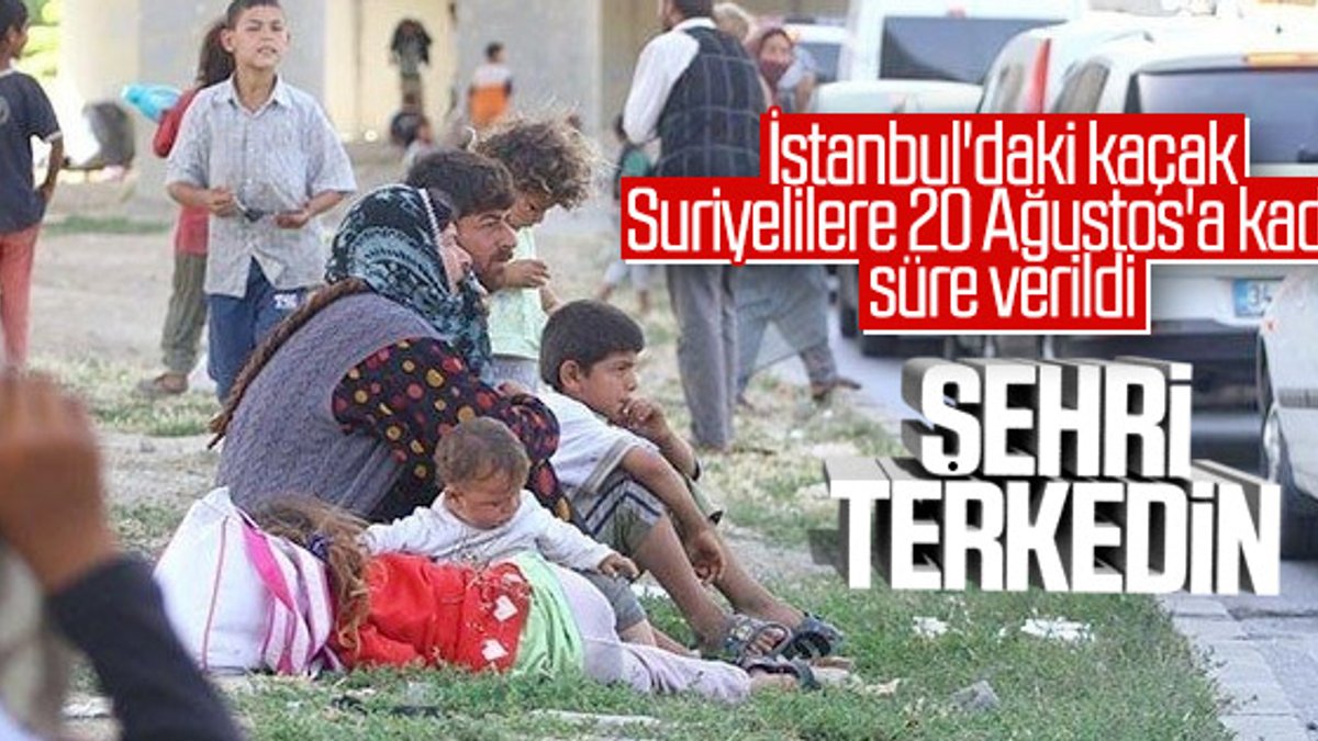 İstanbul'da yaşayan kaçak Suriyelilere son uyarı
