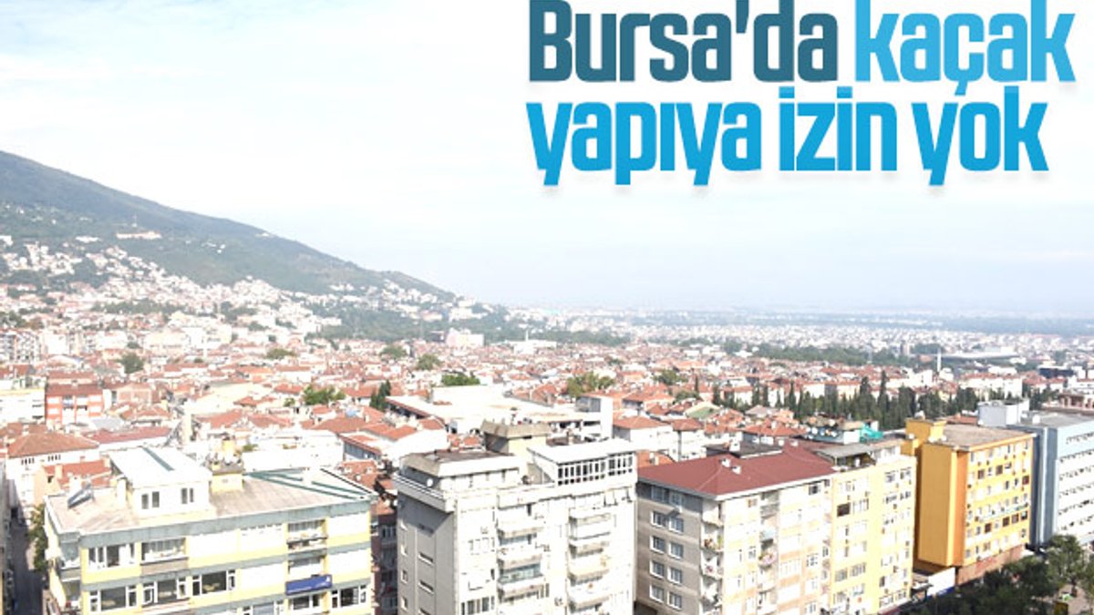 Bursa'da kaçak yapılar yıkılacak