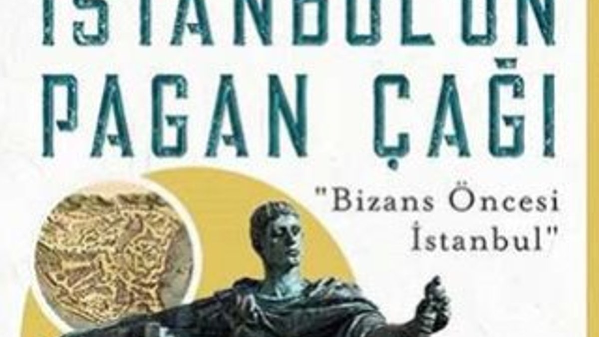 Bizans Öncesi İstanbul: İstanbul’un Pagan Çağı