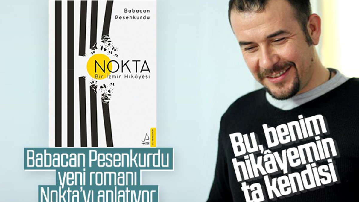 Babacan Pesenkurdu, yeni romanı Nokta’yı anlatıyor