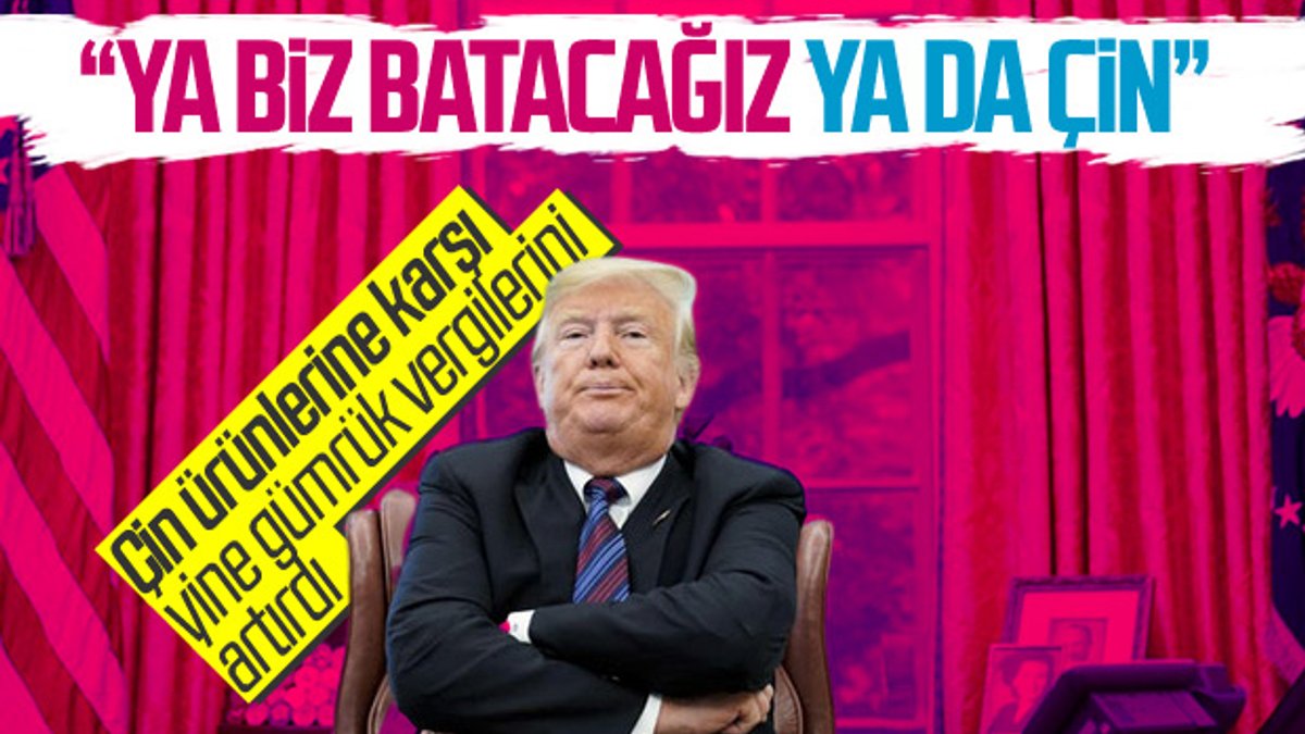 Trump'tan Çin ürünlerine vergi yükseltme kararı