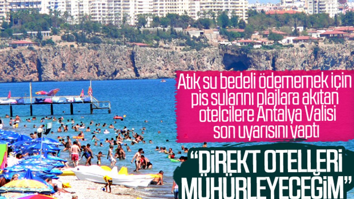 Antalya'da atık sularını plajlara akıtan otelcilere uyarı
