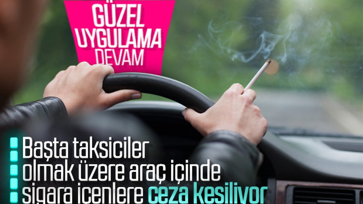 Araçta sigara içen sürücülere ceza