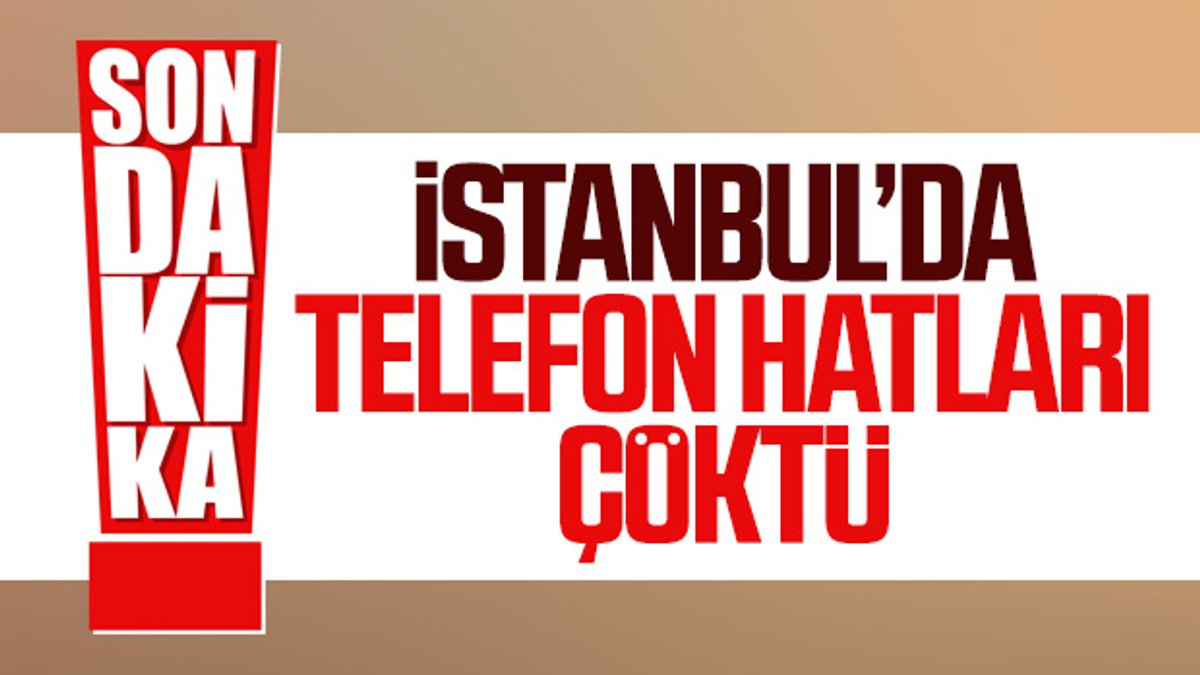 İstanbul'da telefon hatları çöktü
