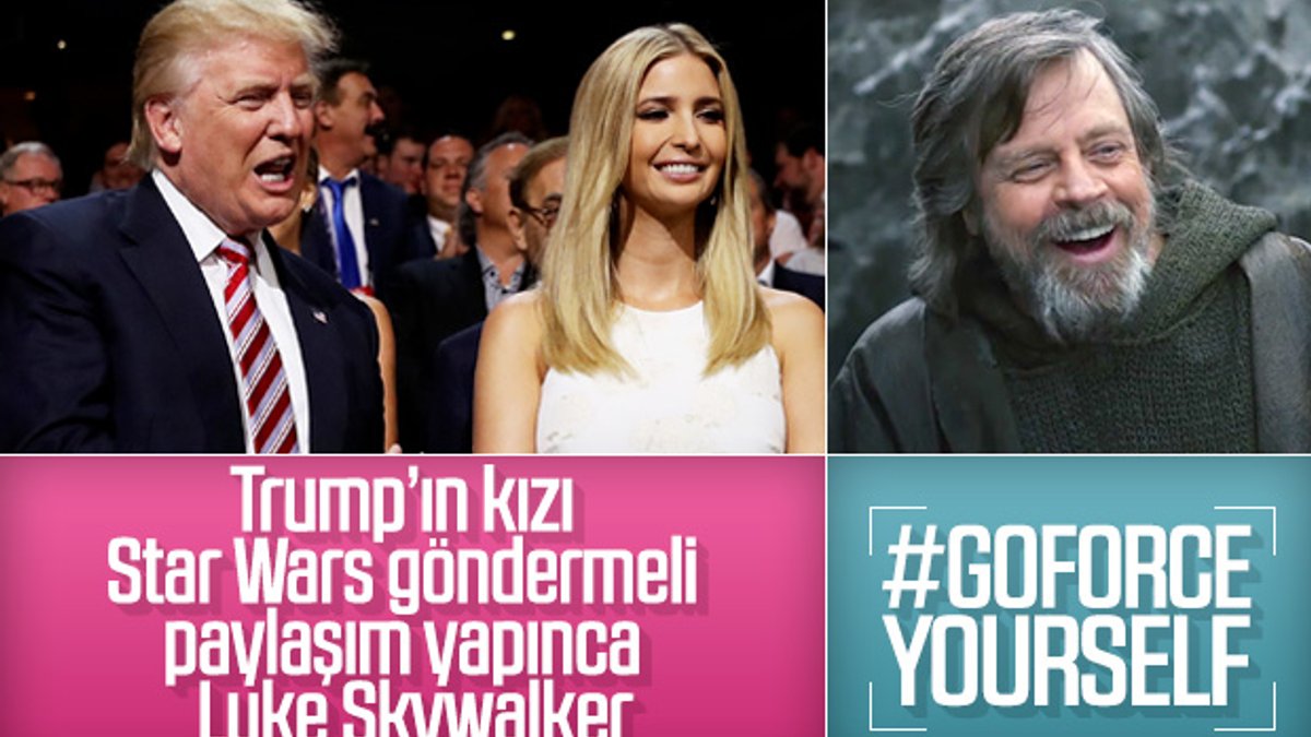 Güç bizle diyen Trump'ın kızına 'Luke Skywalker'dan yanıt