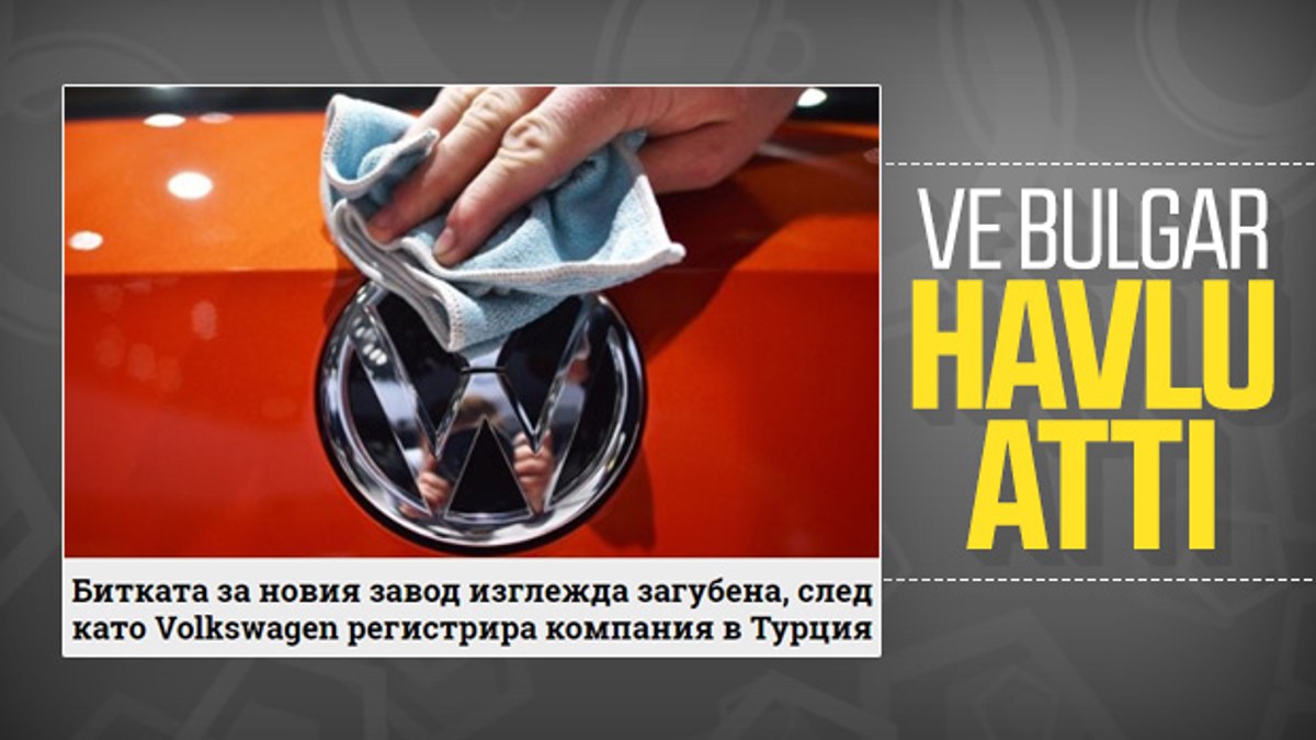 Volkswagen'in Türkiye açıklaması Bulgarları üzdü