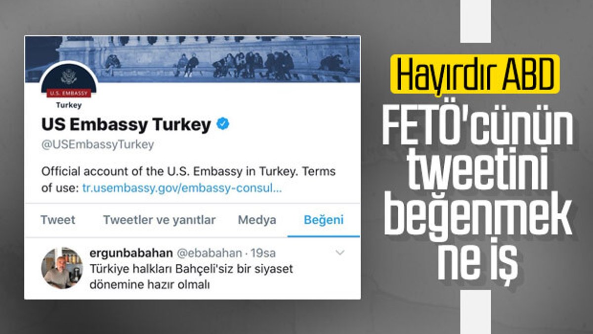 ABD Büyükelçiliği FETÖ firarsinin tweetini beğendi