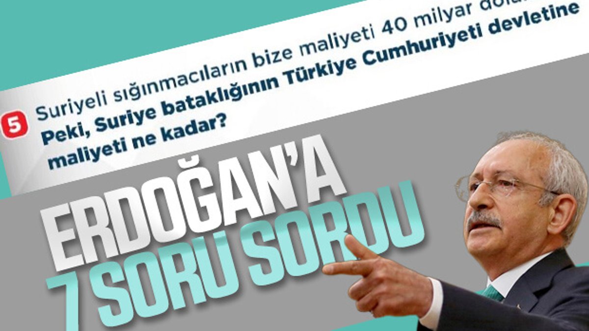 Cumhurbaşkanı Erdoğan'a Kılıçdaroğlu'ndan 7 soru