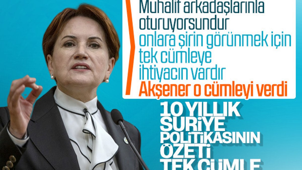 Meral Akşener, Suriye politikasını eleştirdi