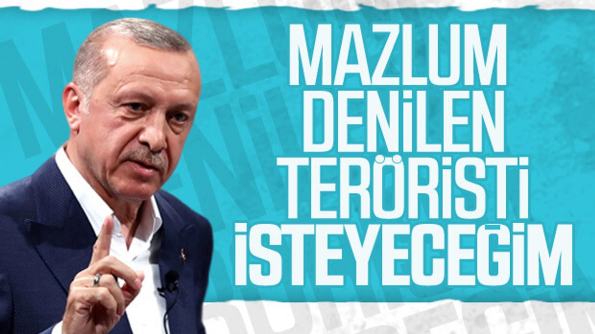 Erdoğan: Mazlum'u ABD'den isteyeceğiz