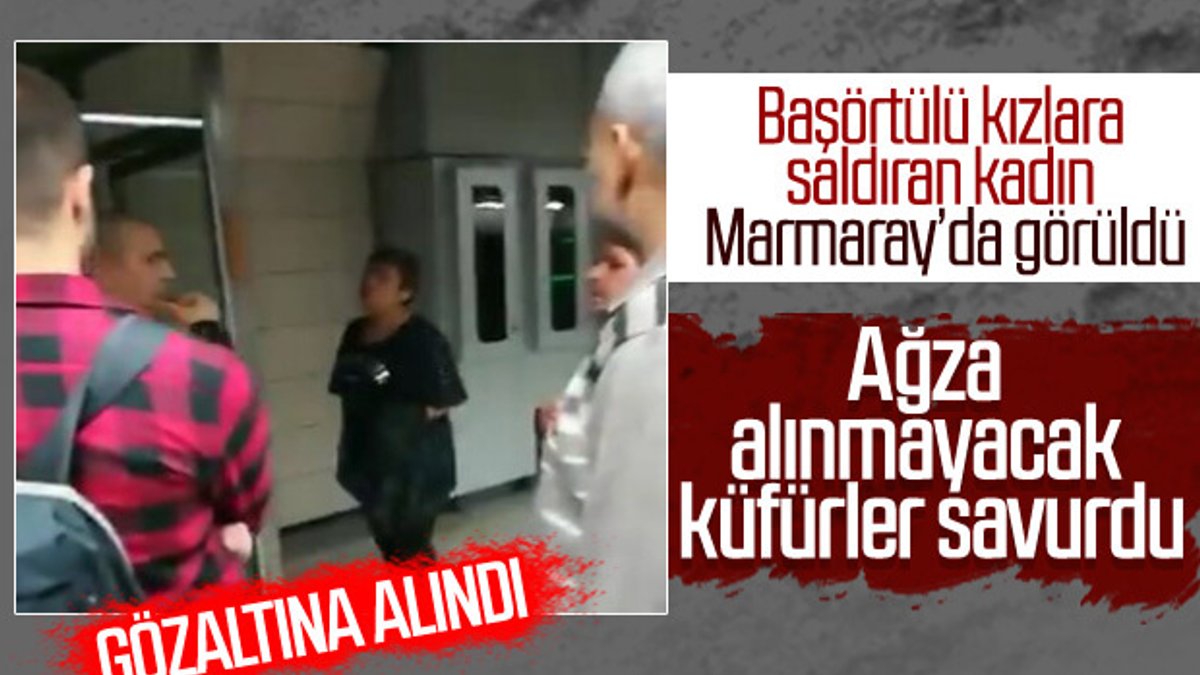 Başörtülü kızlara saldıran kadın Marmaray'da küfürler savurdu