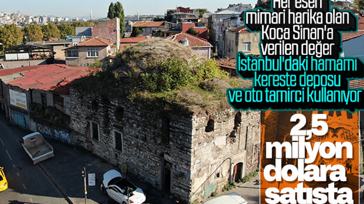 Mimar Sinan’ın hamamı için 2,5 milyon dolar isteniyor