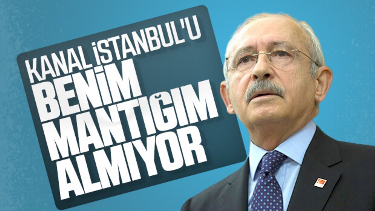 Kemal Kılıçdaroğlu, Kanal İstanbul'u mantıklı bulmadı