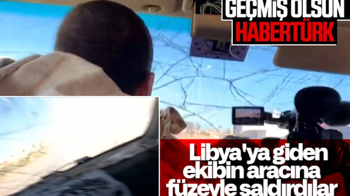 Habertürk ekibine Libya'da saldırı