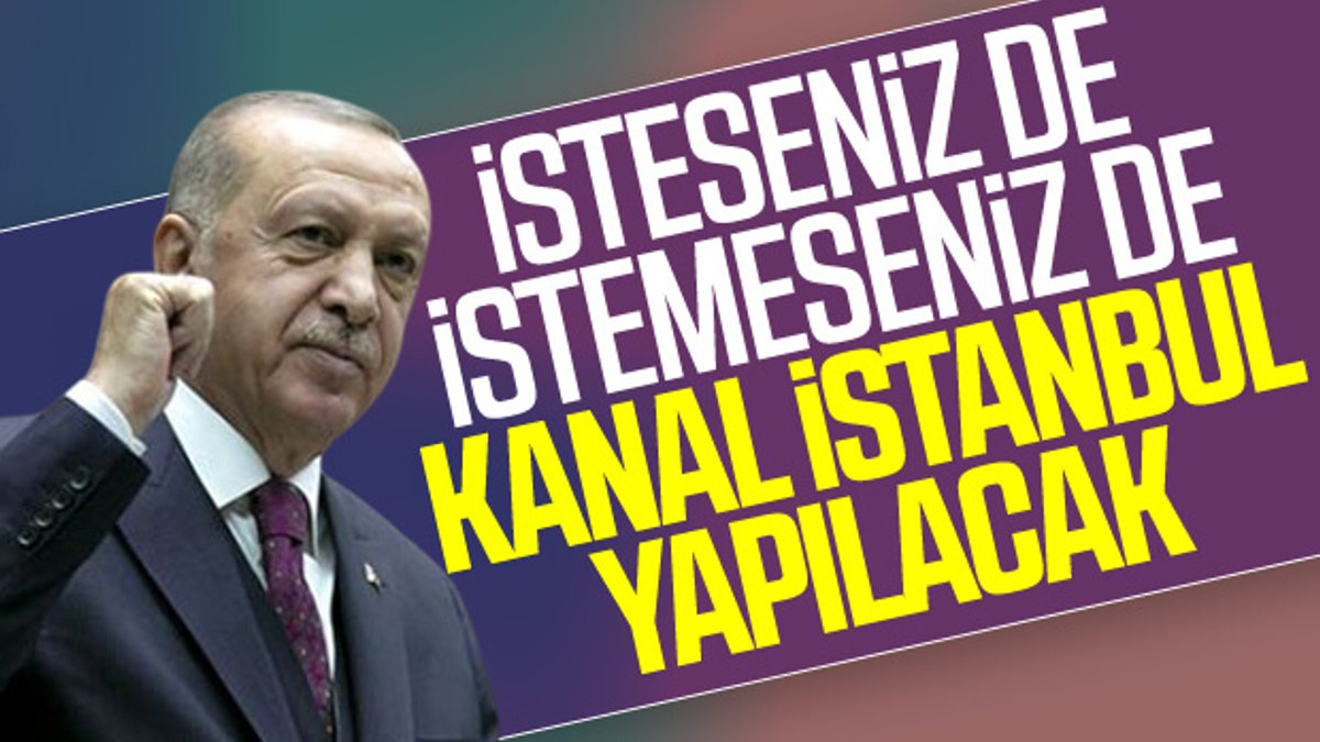 Erdoğan: Kanal İstanbul yapılacak