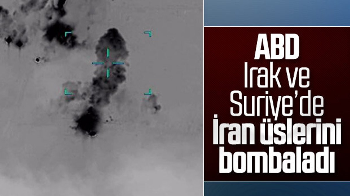 ABD, Suriye ve Irak'ta İran'a ait üsleri vurdu