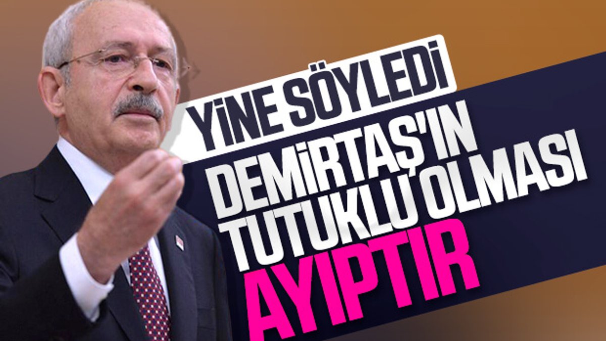 Kılıçdaroğlu, Demirtaş'ın tahliyesini istedi