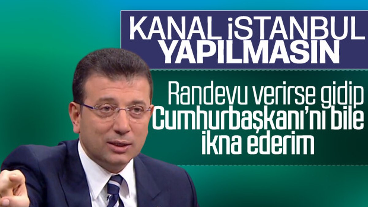 İmamoğlu, Erdoğan'dan Kanal İstanbul randevusu istedi