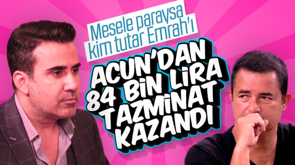 Emrah, Acun Ilıcalı'dan 84 bin lira tazminat kazandı