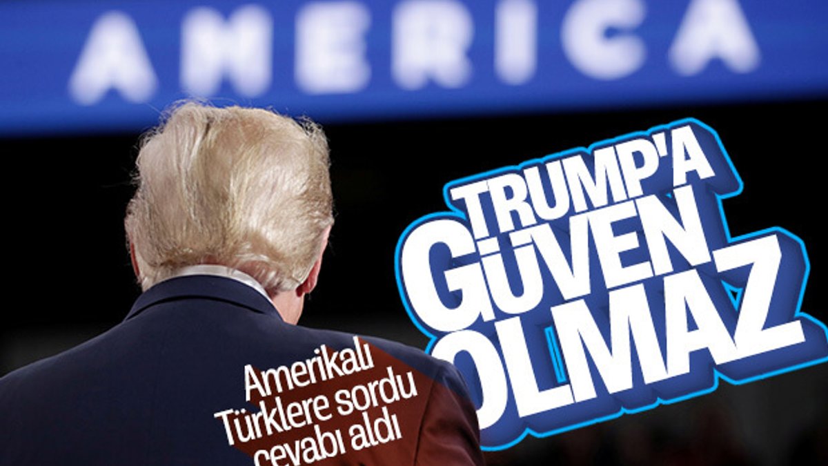 Türk insanı Trump'a güvenmiyor