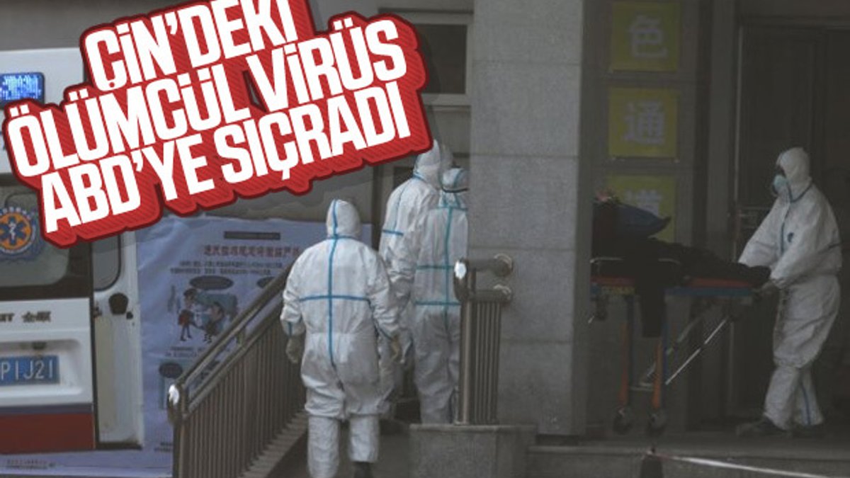 Çin'de görülen ölümcül koronavirüs salgını ABD'ye sıçradı