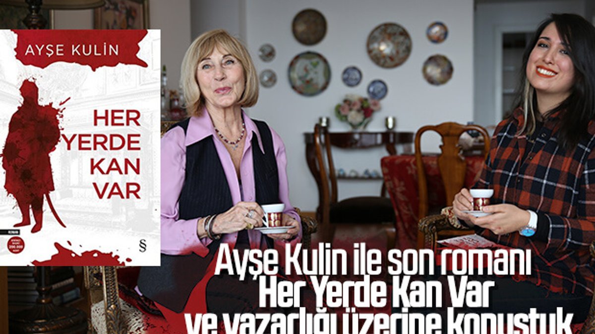 Ayşe Kulin ile Her Yerde Kan Var romanı ve yazarlığı üzerine konuştuk