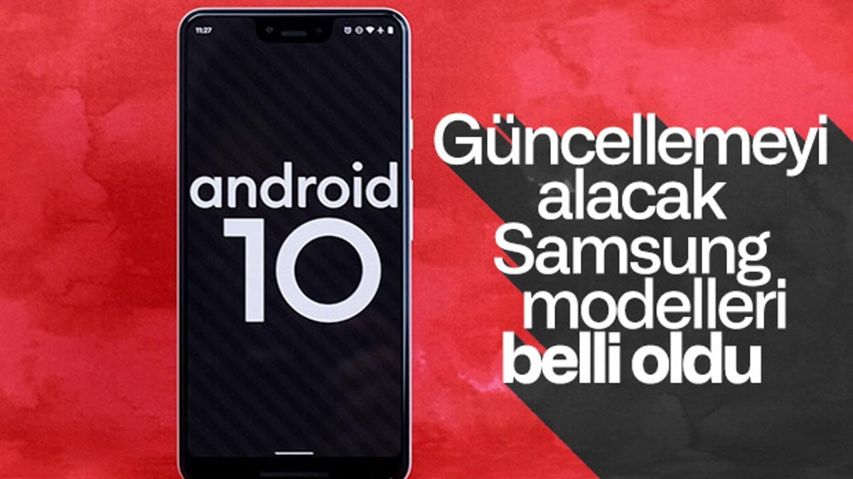 Android 10 güncellemesi alacak Samsung modelleri