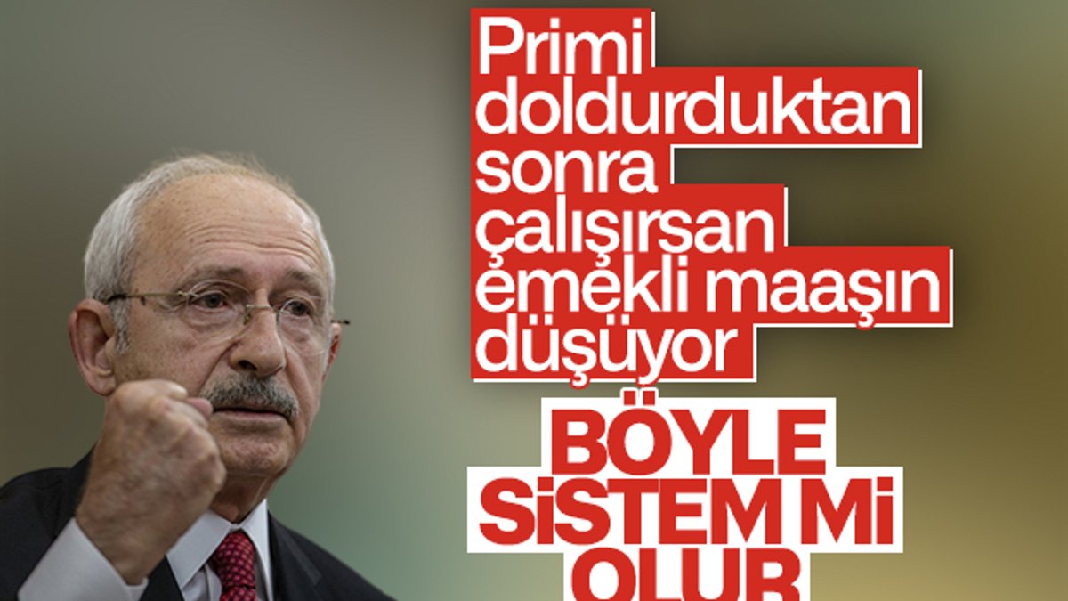 Kemal Kılıçdaroğlu, emeklilik sistemini eleştirdi