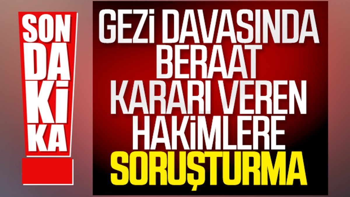 HSK'dan Gezi Parkı davasındaki hakimlere soruşturma