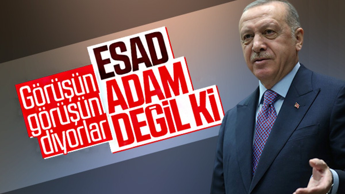 Erdoğan, Esad ile görüşün diyenlere cevap verdi