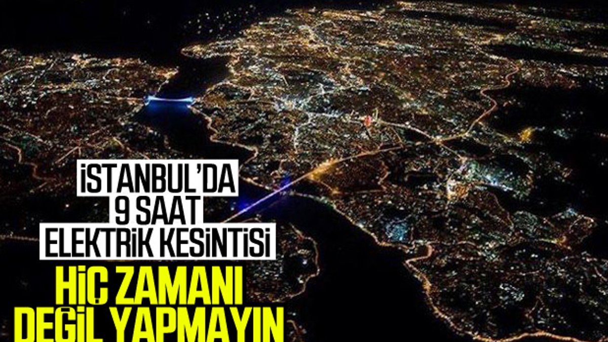 İstanbul'da birçok bölgede elektrik kesintisi yapılacak