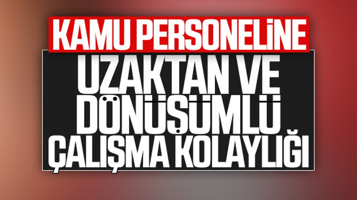 Kamu personeli, uzaktan veya dönüşümlü çalışabilecek