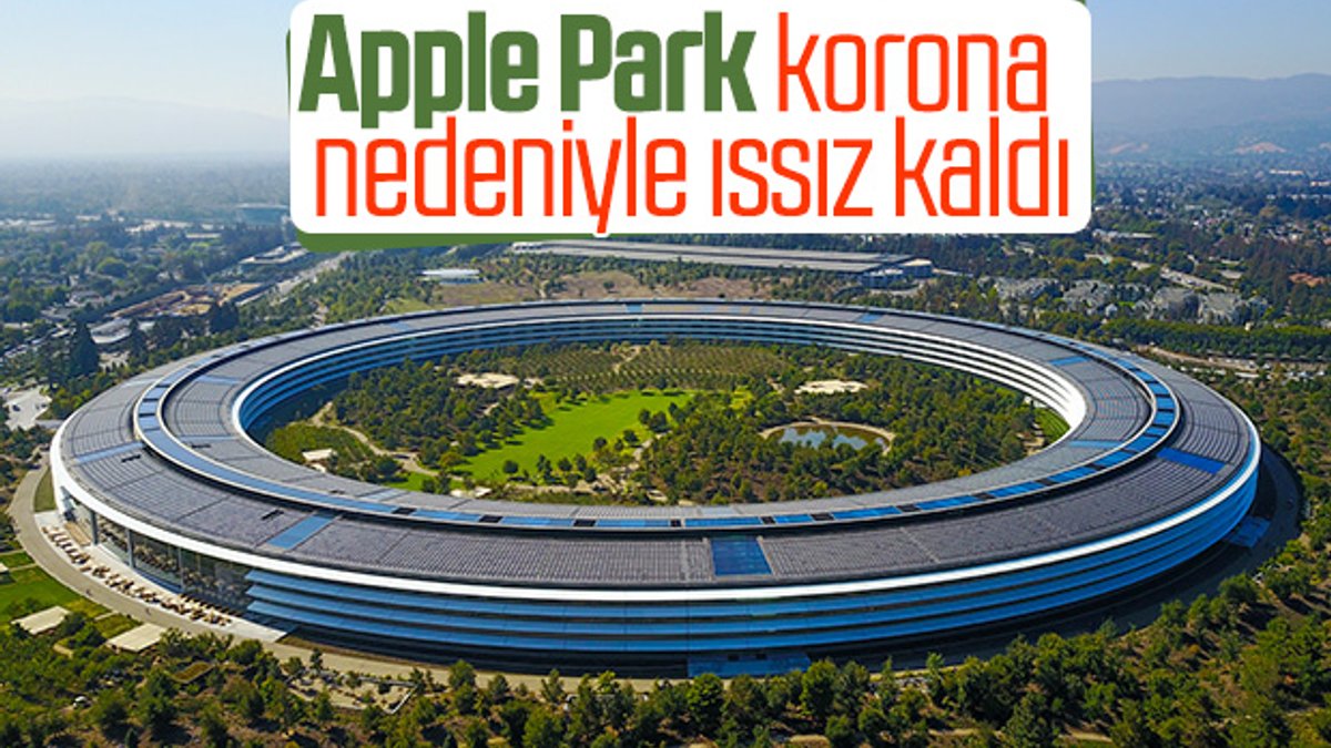 Apple Park, koronavirüs nedeniyle sessizliğe büründü