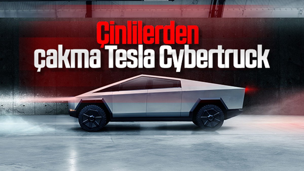 Çinliler, Tesla Cybertruck'ın çakmasını üretti