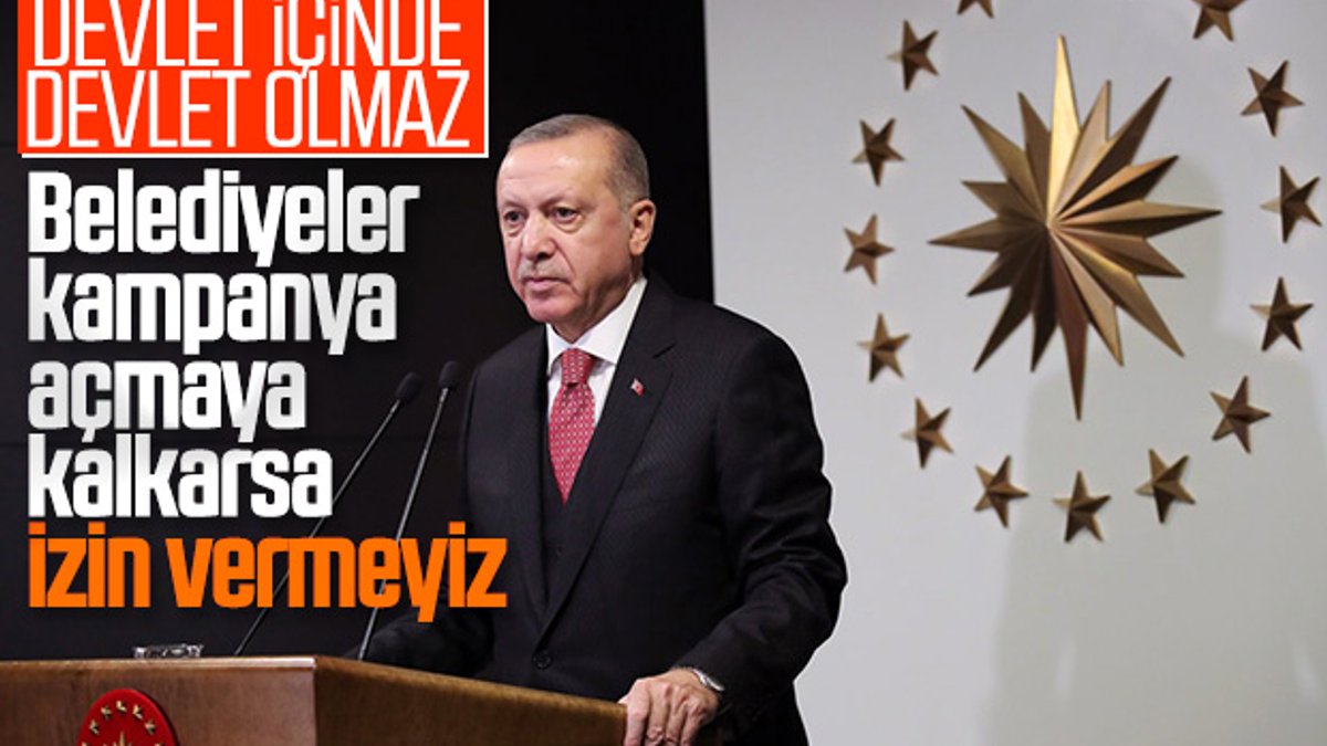 Cumhurbaşkanı Erdoğan: Kampanyayı devlet yönetiyor