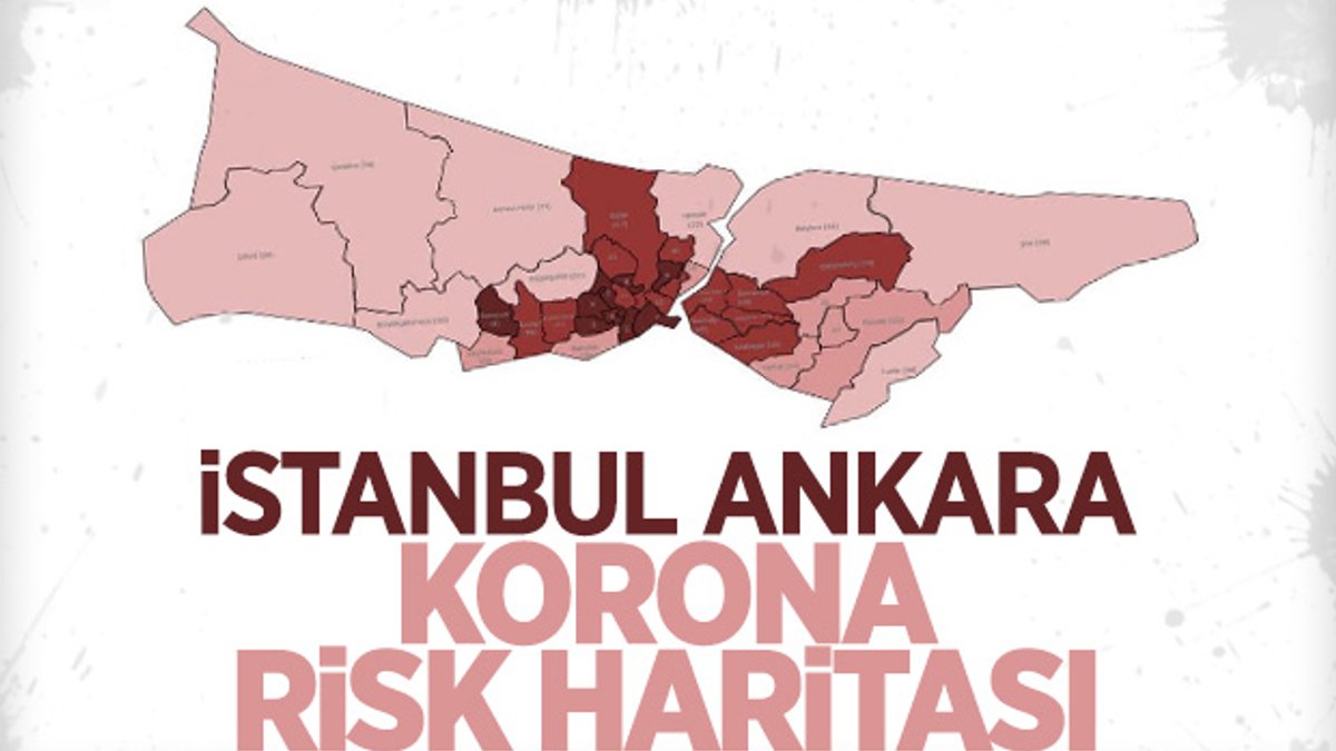 İstanbul ve Ankara'nın korona risk haritası