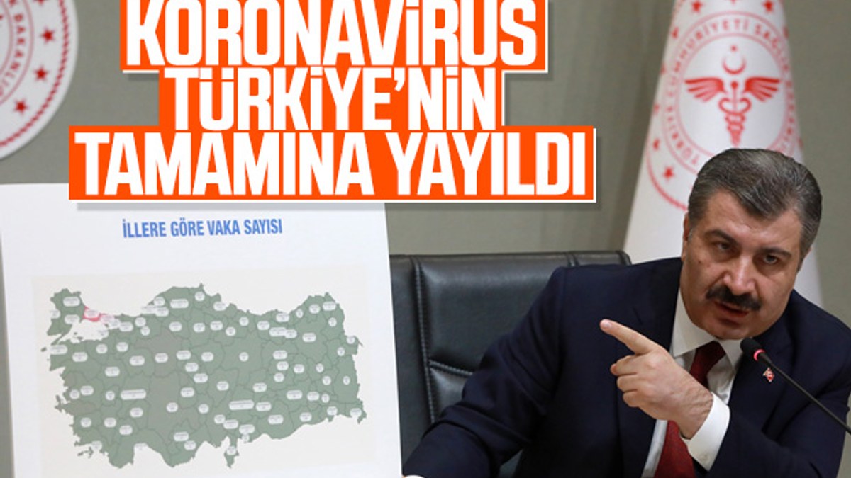 Koronavirüs Türkiye'nin tamamına yayıldı