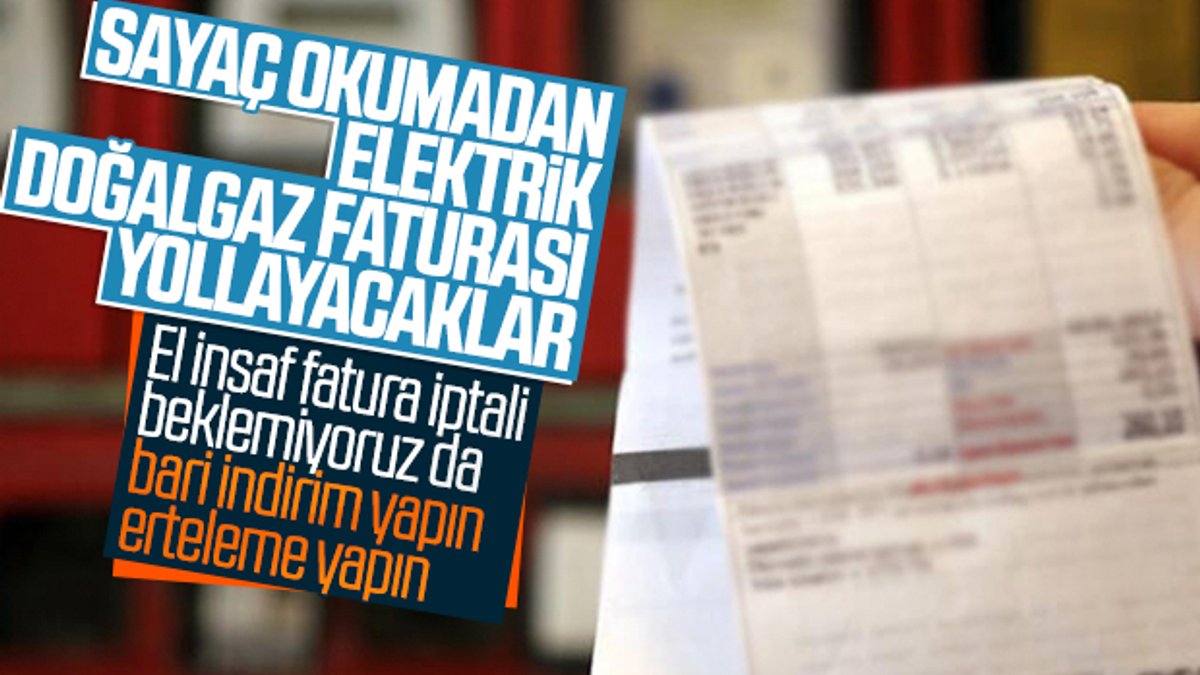 Doğalgaz ve elektrik faturaları sayaç okunmadan gelecek