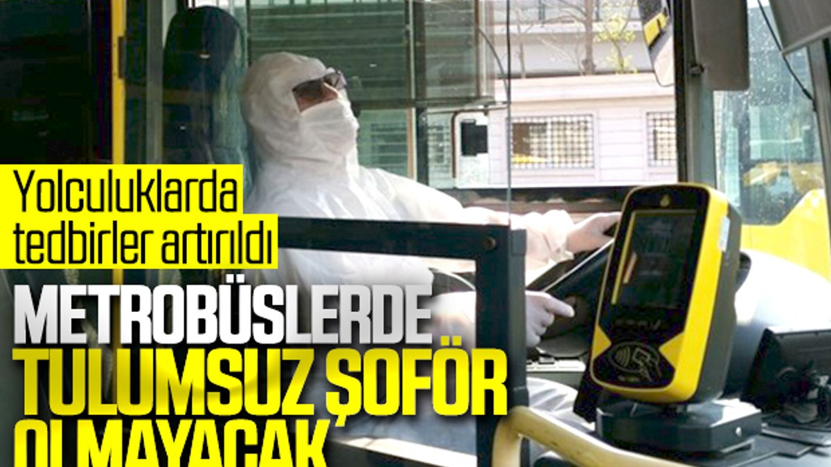 İstanbul'da metrobüs şoförleri koronaya karşı tulum giydi