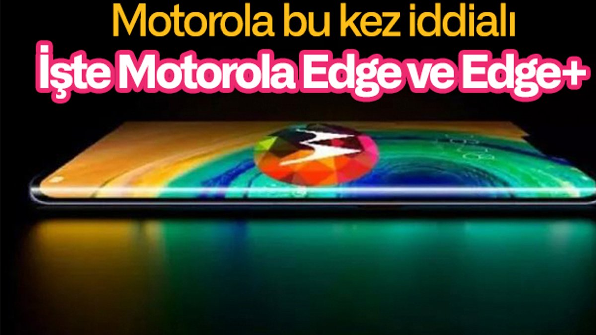 Motorola Edge ve Edge Plus'ın bazı özellikleri belli oldu