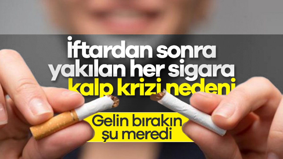 Ramazan'da sigarayı bırakın uyarısı geldi