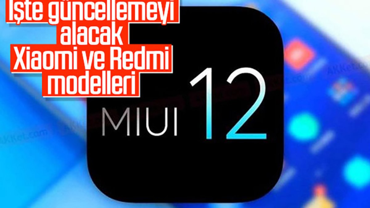 MIUI 12 güncellemesini alacak Xiaomi ve Redmi modelleri