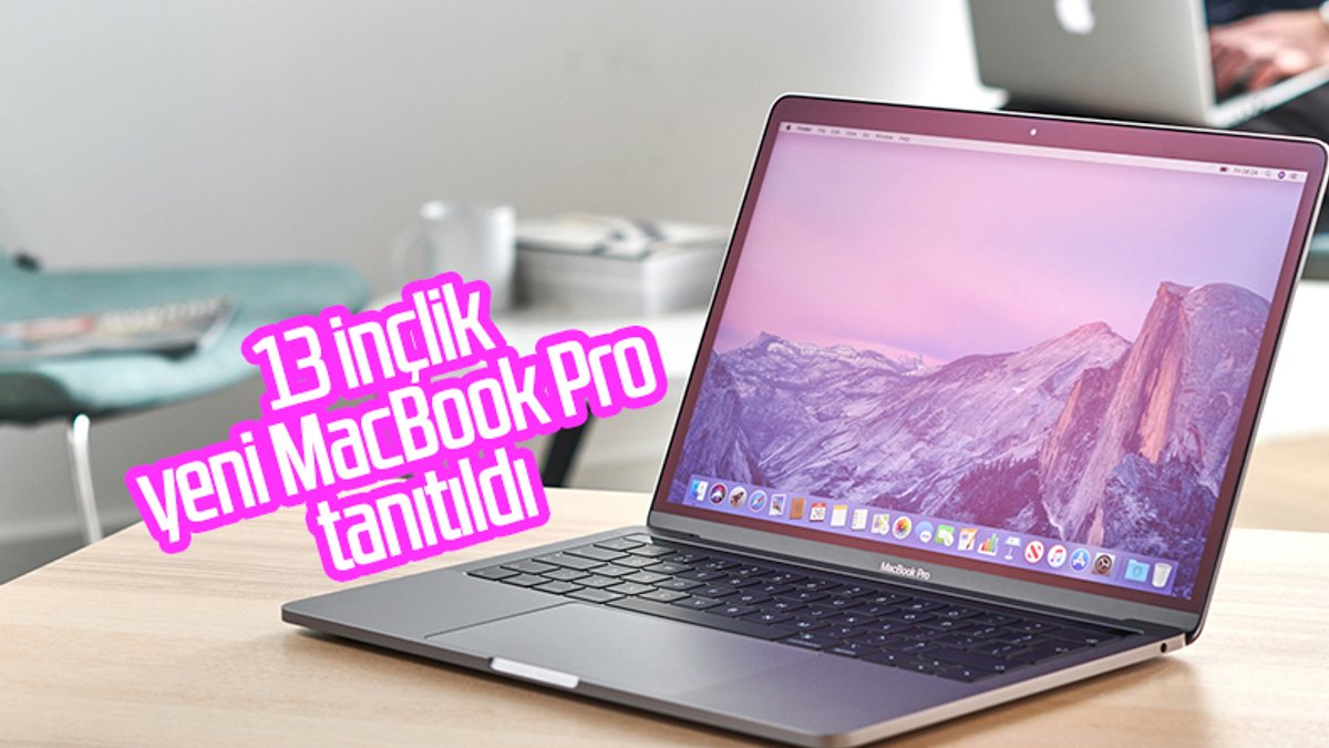 13 inçlik yeni MacBook Pro tanıtıldı: İşte Türkiye fiyatı