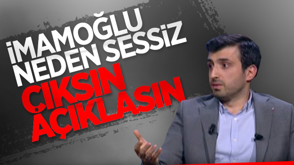 Selçuk Bayraktar: Sayın İmamoğlu, sessizliğini bozmalı