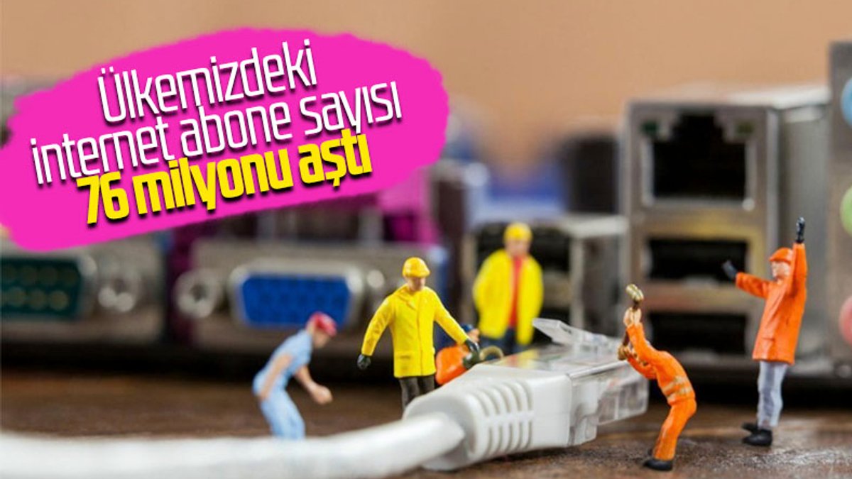 Türkiye, 76 milyon internet abone sayısına ulaştı