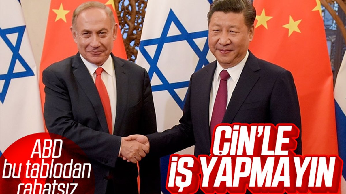 ABD'den İsrail'e: Çin ile iş yapmayın