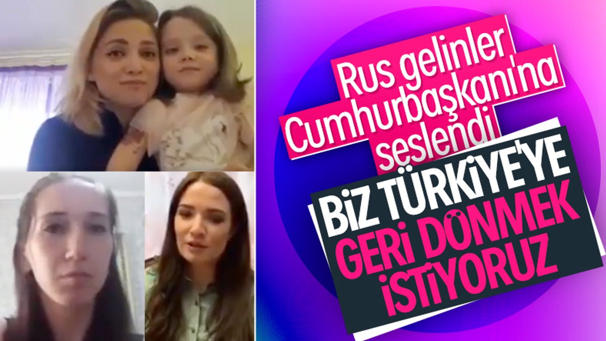 Rus gelinler Türkiye'ye dönmek istiyor